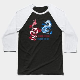 Some say the world will end in fire, some say in ice. Fire and Ice dragon. Baseball T-Shirt